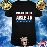 Clean up on aisle 45 for america stars shirt