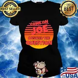 Come on joe answer the question vintage retro s Ladies tee