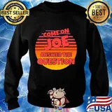 Come on joe answer the question vintage retro s Sweater