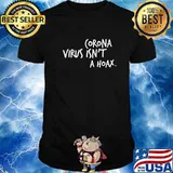 Corona Virus Isn’t A Hoax Essential Shirt
