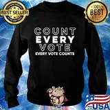 Count Every Vote Every Vote Counts Election Shirt Sweater