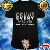 Count Every Vote Every Vote Counts Election Shirt