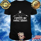 Cowboy forgive me if i don't shake hands shirt