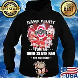 Damn right i am an ohio state buckeyes fan now and forever signatures s Hoodie
