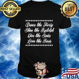 Dance like frosty shine like rudolph love like jesus shirt
