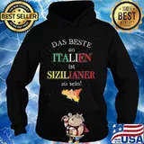 Das Beste An Italien Ist Sizil Iner Zu Sein Quote Shirt Hoodie