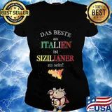 Das Beste An Italien Ist Sizil Iner Zu Sein Quote Shirt Ladies tee