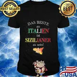 Das Beste An Italien Ist Sizil Iner Zu Sein Quote Shirt