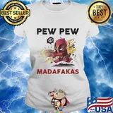 Deadpool pew pew madafakas s Ladies tee