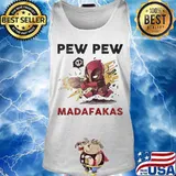 Deadpool pew pew madafakas s Tank top