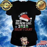 Dear Santa My Mom Says 2020 Doesn't Count Christmas Shirt Ladies tee