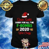 Dear Santa Sorry For All The F-bombs 2020 Was Crazy Christmas Shirt