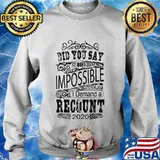 Did you say 40 impossible i demand a recount 2020 s Sweater