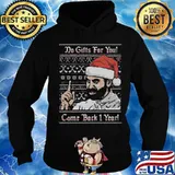 Do gifts for you come back 1 year ugly christmas s Hoodie