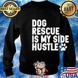 Dog Rescue Is My Side Hustle Dog Paw Shirt Sweater