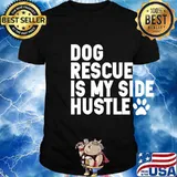 Dog Rescue Is My Side Hustle Dog Paw Shirt