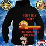 Don't Be A Turkey This Thanksgiving Wear A Mask Pumpkin Shirt Hoodie