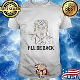 Donald trump i'll be back 2020 shirt