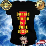 Donald trump is a sore loser 2020 s Ladies tee
