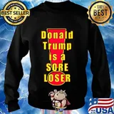 Donald trump is a sore loser 2020 s Sweater