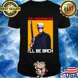 Donald Trump The Trumpinator I'll Be Back 2024 Shirt