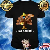 Eat Nachos Save A Turkey Mask Thanksgiving 2020 Mexican Food Shirt