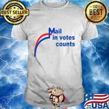 Fraud Mail In Votes Counts Shirt