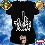 Fuck You Anti Donald Trump Political Election Shirt Ladies tee