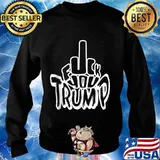 Fuck You Anti Donald Trump Political Election Shirt Sweater