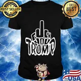 Fuck You Anti Donald Trump Political Election Shirt