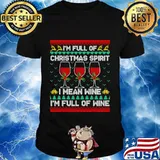 Full of christmas spirit i mean wine gift ugly xmas shirt
