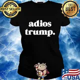 Funny Adios President Trump Impeach Him Shirt Ladies tee