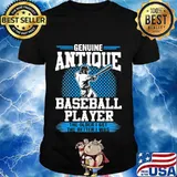 Genuine antique baseball player the older i get the better i was shirt