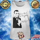 Gone But Not Forgotten Rip Sean Connery James Bond 1930 2020 Shirt Tank top