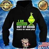 Grinch i am temporarily out of order please try again later s Hoodie