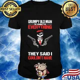 Grumpy old man i'm coming for everything they said i couldn't have skull shirt