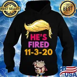 Hair Trump He's Fired Come November 2020 Shirt Hoodie