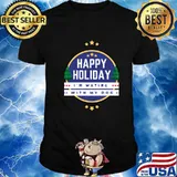 Happy Holiday I'm Waiting With My Dog Shirt