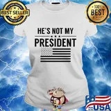 He's Not My President American Flag Shirt Ladies tee