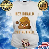 Hey Donald You're Fired Nope Sit Shirt Ladies tee