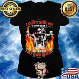 I don't ride my own bike but i do ride my own biker skull fire s Ladies tee
