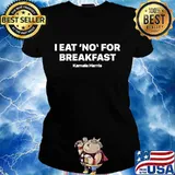 I eat no for breakfast kamala harris first female black vp s Ladies tee