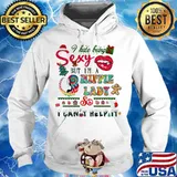 I hate being sexy but i'm a hippie lady so i can't help it merry christmas s Hoodie