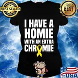 I have a homie with an extra chromie s Ladies tee