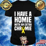I have a homie with an extra chromie shirt