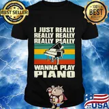 I just really wanna play piano vintage retro shirt