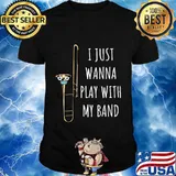 I just wanna play with my band trombonist funny trombone shirt