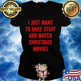 I just want i bake stuff and watch christmas movies 2020 s Ladies tee