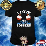 I Love Her Bobbers Funny Fishing Matching Shirt