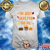 I'm Just Here For The Pie Pumpkin Thanksgiving Shirt